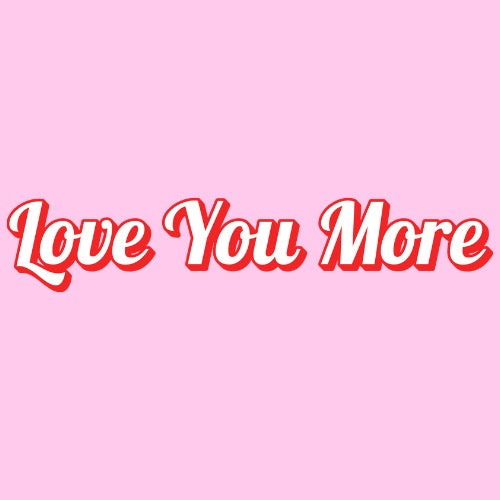 Love You More